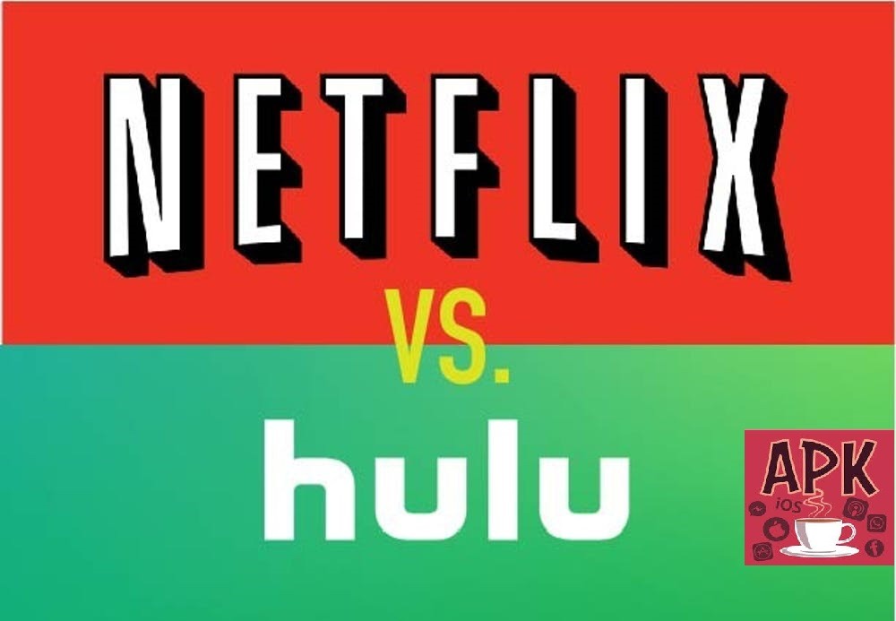 Which is Better: Hulu or Netflix? The Ultimate Comparison - apkafe.com
