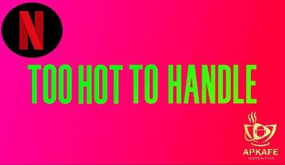 Netflix launched the dating show 18+ “Too Hot Too Handle” – Hot but full of meaning about love