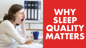 Why Sleep Quality Matters