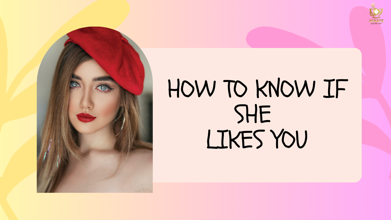 How to Know If She Likes You - apkafe