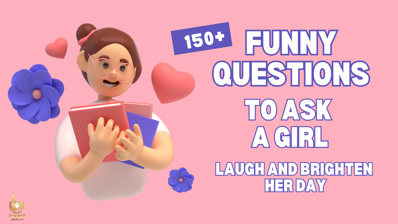 Funny Questions to Ask a Girl - apkafe