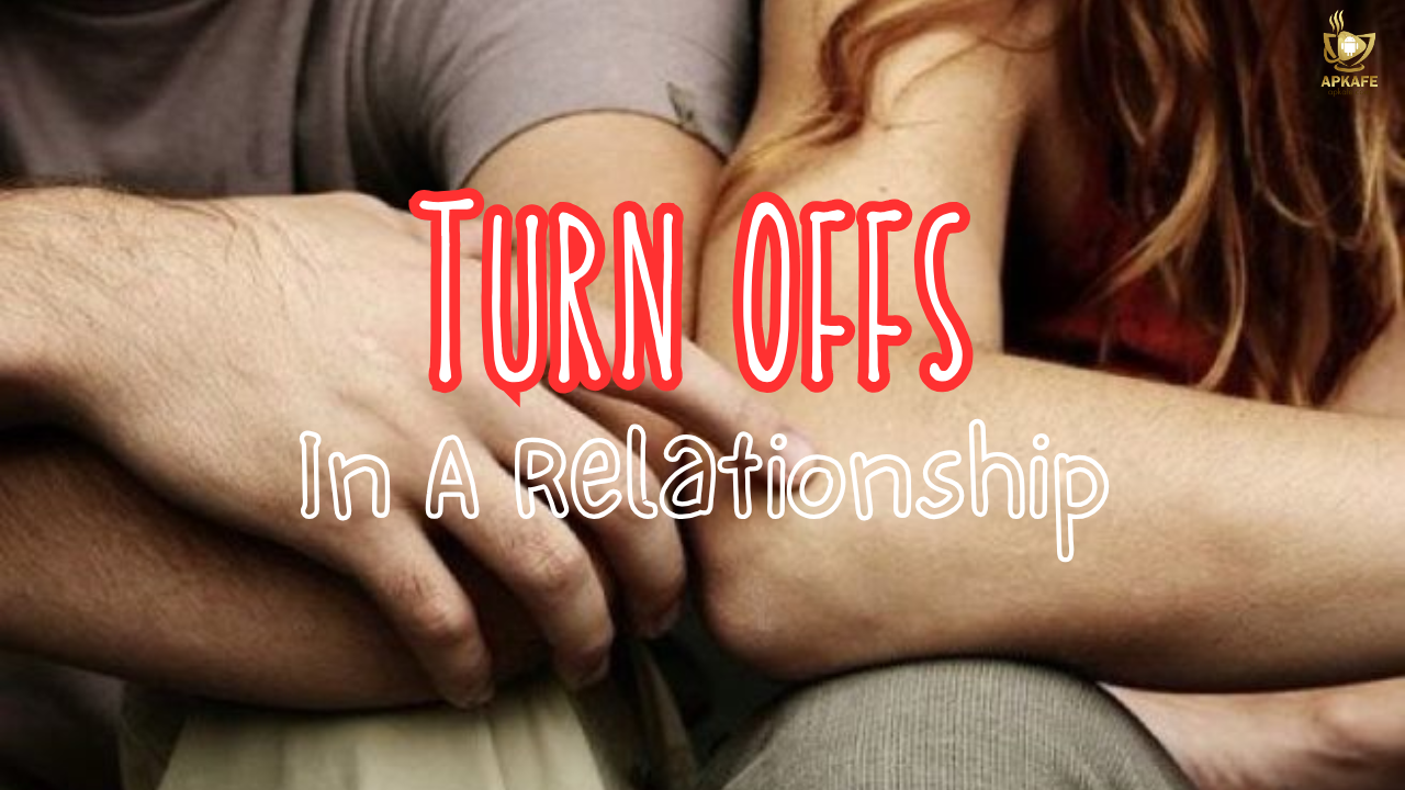 Turn-Offs in a Relationship: Biggest Red Flags You Shouldn’t Ignore