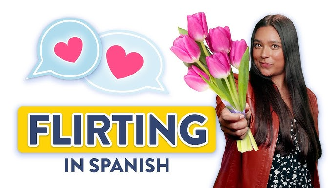 Be Master In Spanish Flirting with Our Guide