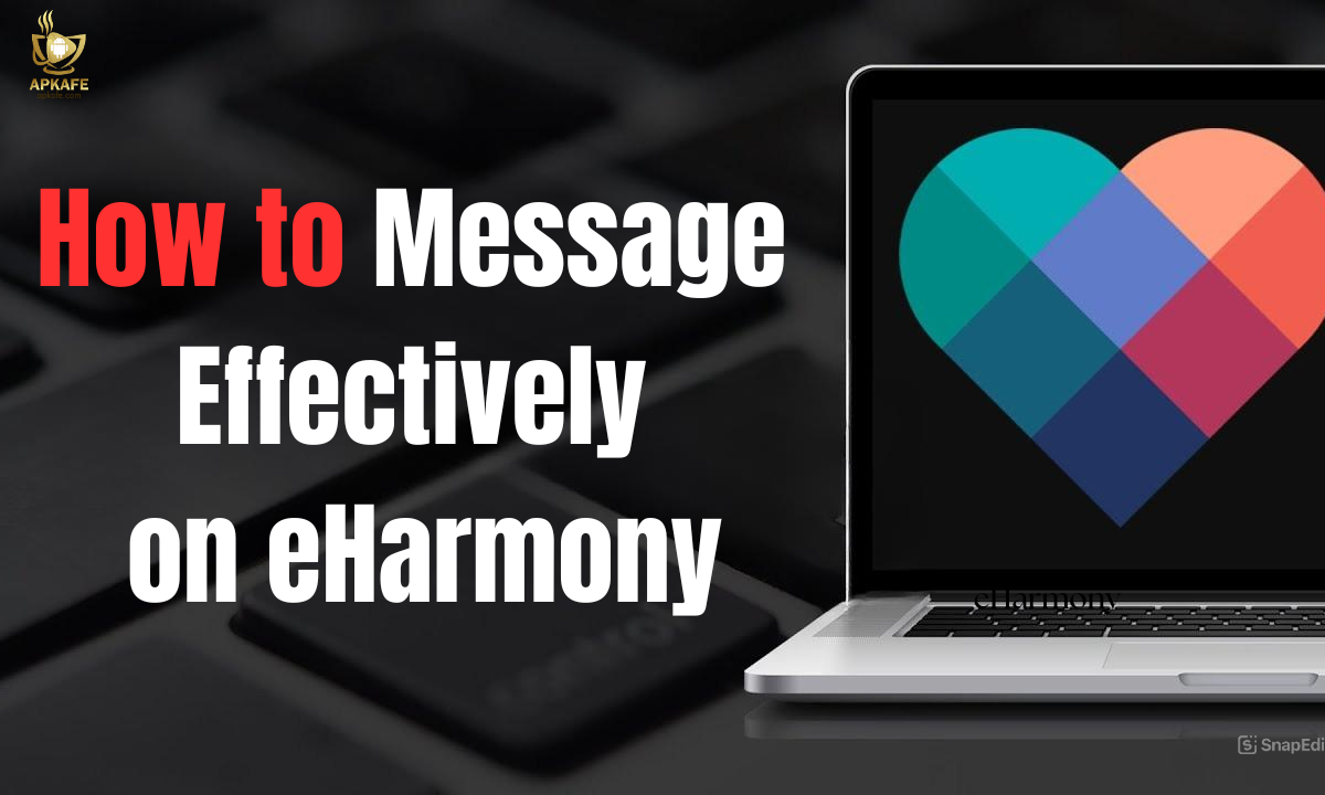 How to Message Effectively on eHarmony: Start Conversations That Matter