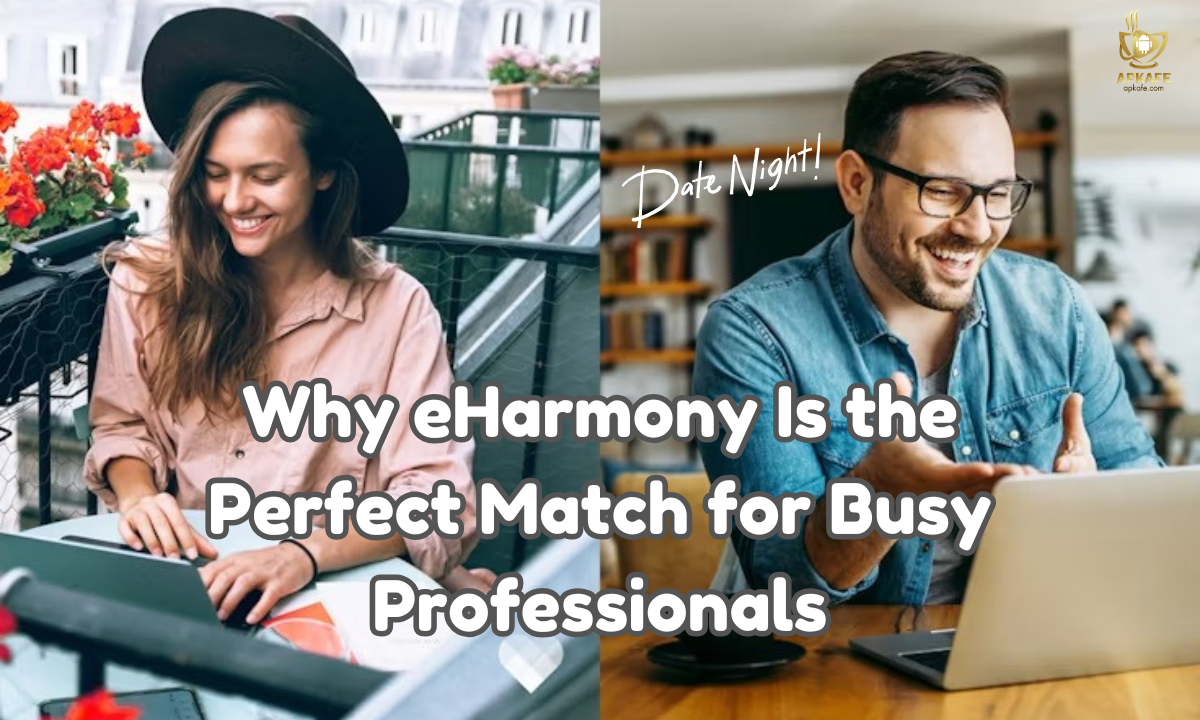 Why eHarmony Is the Perfect Match for Busy Professionals