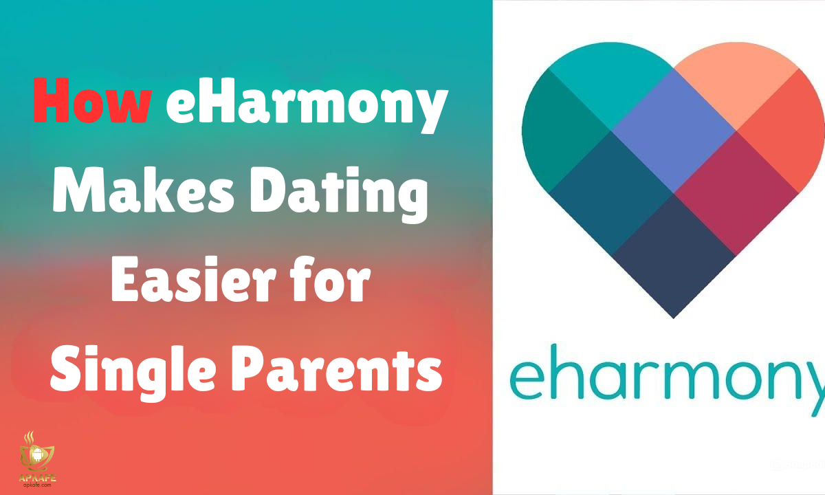 How eHarmony Makes Dating Easier for Single Parents