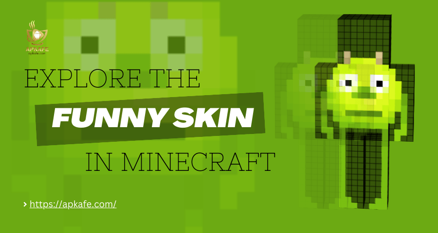 Explore the Fun of Funny Skin in Minecraft: How They Create a Unique Gaming Experience