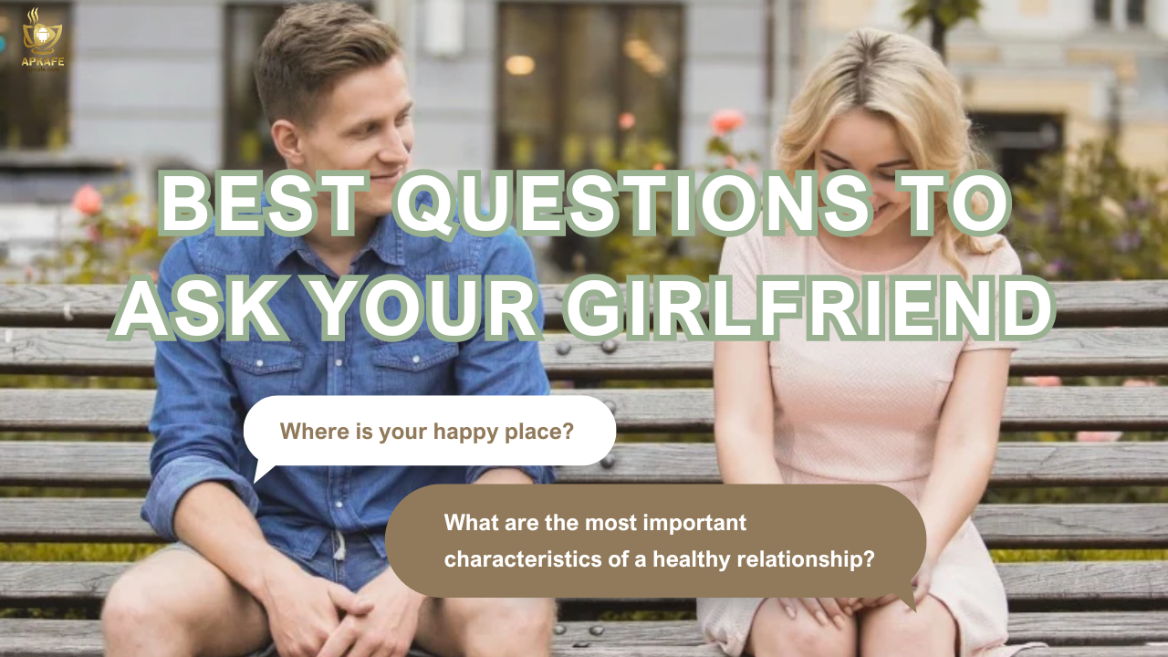 Best Questions to Ask Your Girlfriend - apkafe