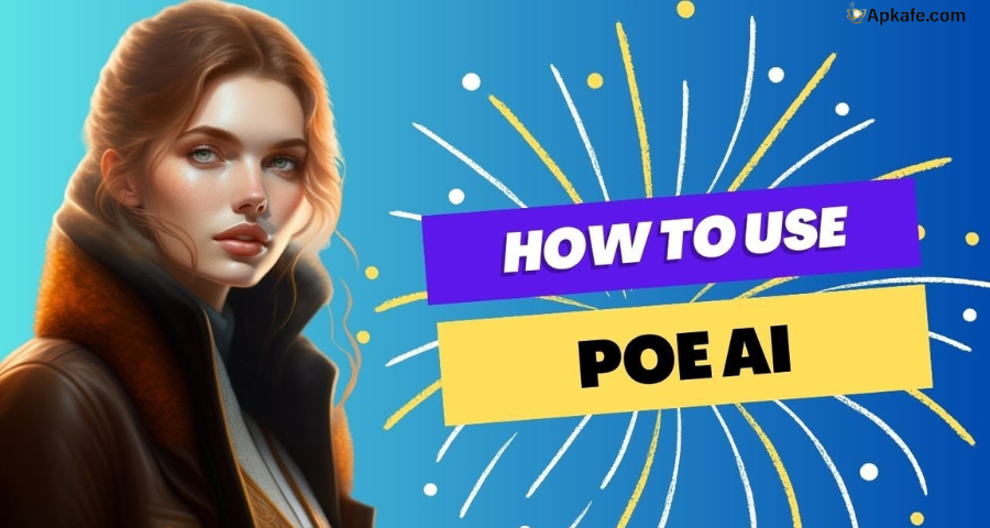 How to Use Poe AI Effectively? A Complete Guide