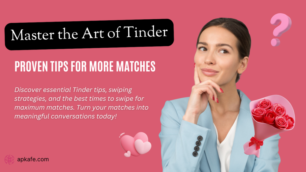 Master the Art of Tinder: Proven Tips for More Matches