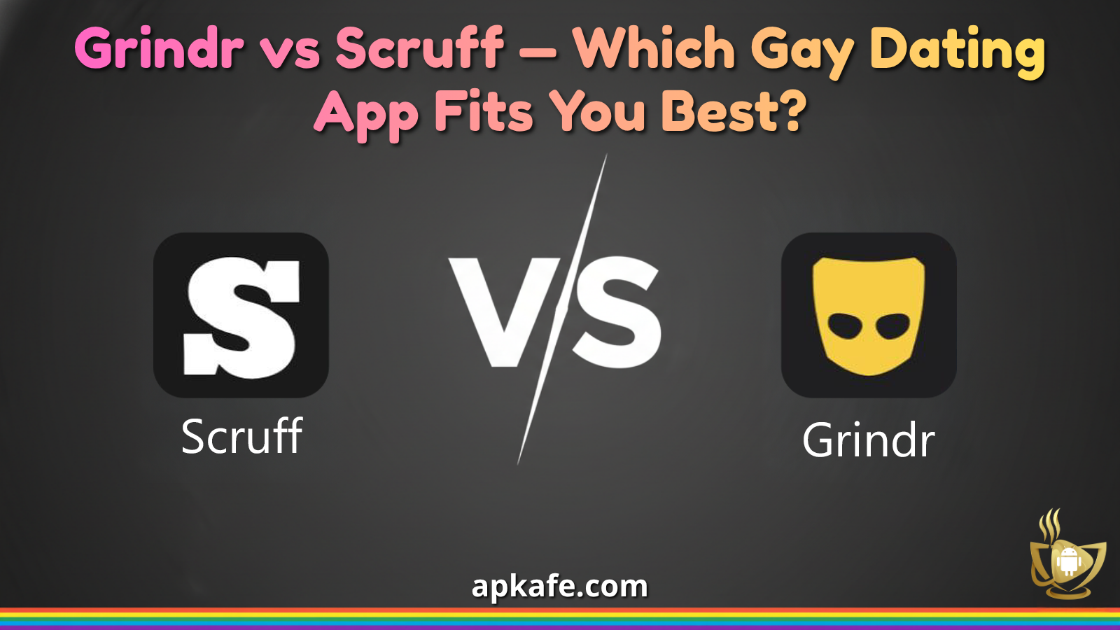 Scruff vs Grindr: Which Gay Dating App Is Better for You?
