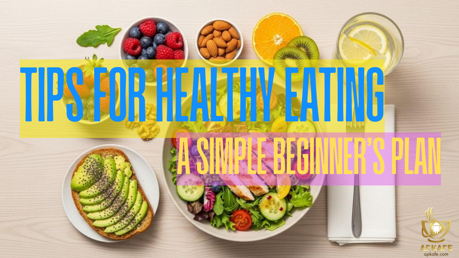 Tips for Healthy Eating: A Simple Beginner’s Plan