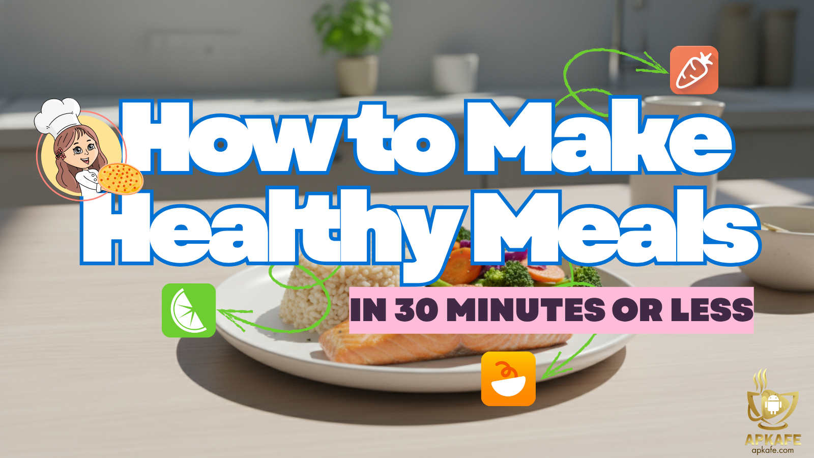 How to Make Healthy Meals in 30 Minutes or Less