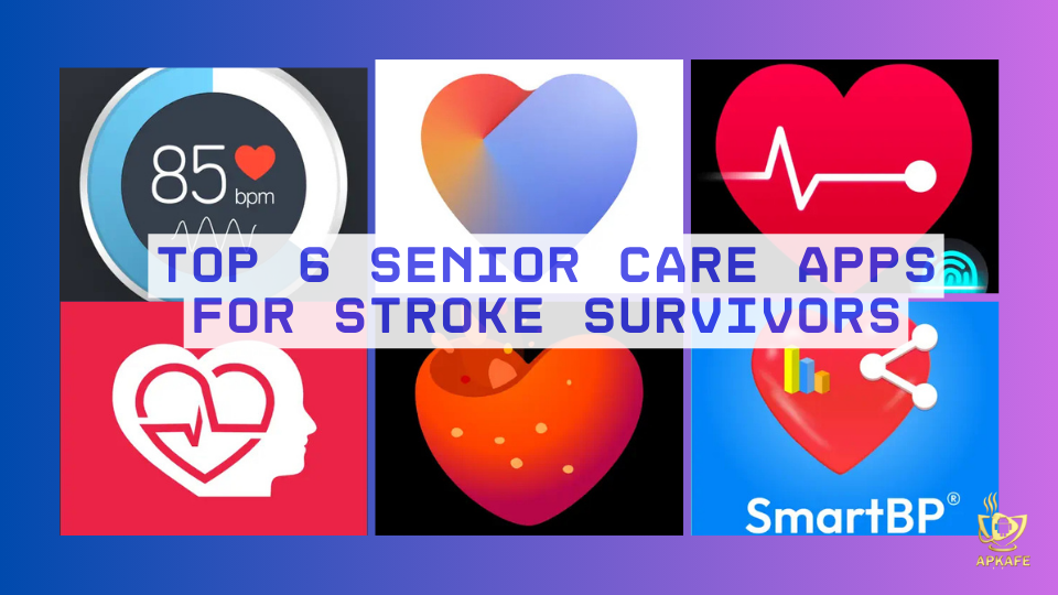 Top 6 Senior Care Apps for Stroke Survivors