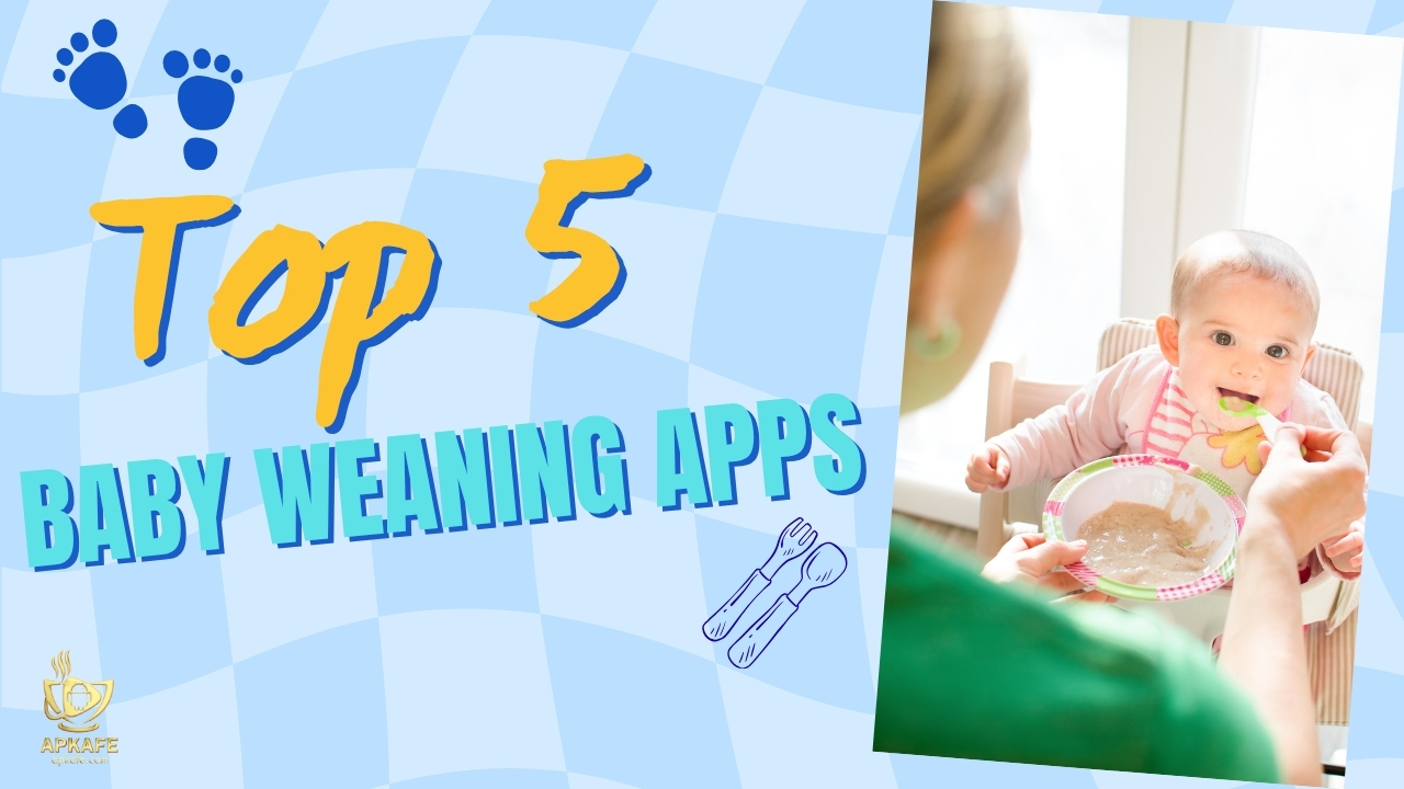5 Best Baby Weaning Apps for Stress-Free First Foods